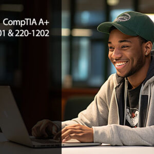 CompTIA A+ 1200 Series (220-1201 & 220-1202)