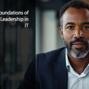 Foundations of IT Leadership